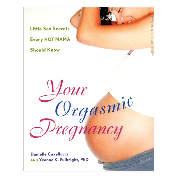Couples Your Orgasmic Pregnancy Little Sex Secrets Every Hot Mama Should Know The Pleasure Parlor